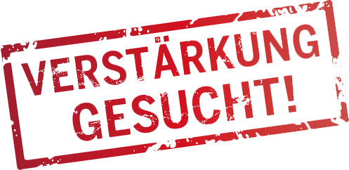 Verstärkung Gesucht!